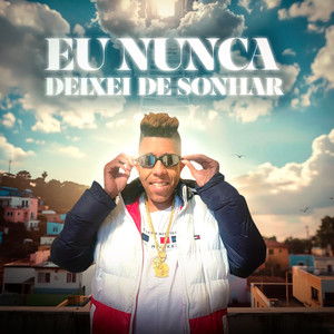 Eu Nunca Deixei de Sonhar