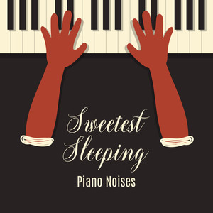 Sweetest Sleeping Piano Noises: 2019 Piano Jazz Music for Sleep, Total Relaxation, Calming Down & Full Restore Your Vital Energy