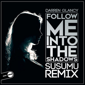 Follow Me Into The Shadows (Susumu Remix)