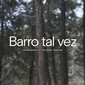 Barro tal vez (feat. Nadeysha & Tolý Rogêt)