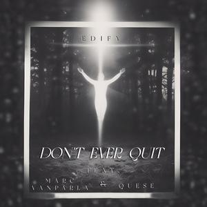 Don't Ever Quit (feat. Marc Vanparla & Quese)