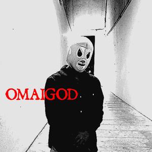 OMAIGOD (feat. Geral & Flipper MX) (Explicit)