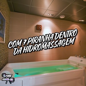 Com 7 Piranha Dentro Da Hidromassagem (Explicit)