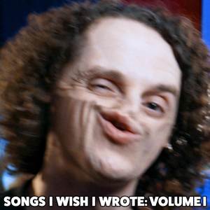 Songs I Wish I Wrote, Vol. I (Explicit)