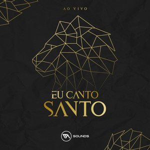 Eu Canto Santo (Ao Vivo)