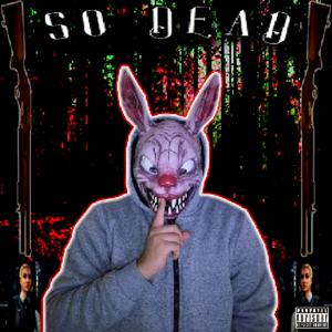 So Dead (Explicit)