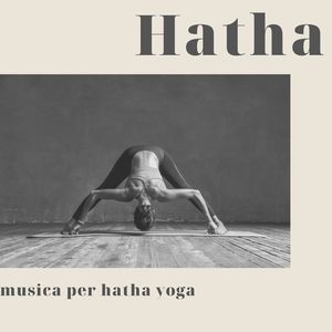 Hatha, musica per hatha yoga: Brani new age strumentali per asana e pranayama, rilassamento e meditazione