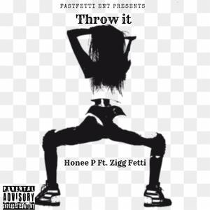 Throw it (feat. Zigg Fetti) (Explicit)