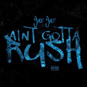 Aint Gotta Rush (Explicit)