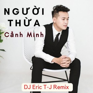 Người Thừa DJ Eric T-J Remix (Ytm)
