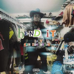 BEND IT (feat. Anu The Deity) (Explicit)