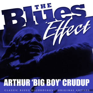 The Blues Effect - Arthur 'Big Boy' Crudup