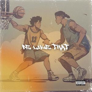 Be Like That (feat. AS1 & mangrymade) (Explicit)