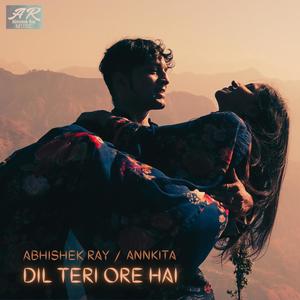 DIL TERI ORE HAI (feat. Annkita)