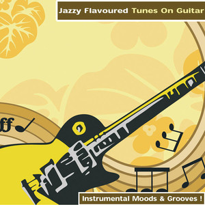 Jazzy Flavoured Tunes On Guitar - Instrumental Moods & Grooves!