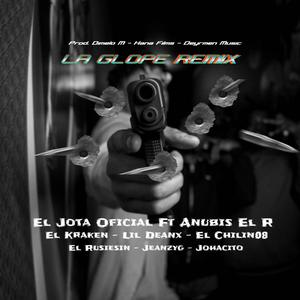 LA GLOPE REMIX (feat. Anubis El R, El Kraken, Jeanzyg, Lil Deanx, El Chilin08, El Rusiesin & Johancito) (Explicit)