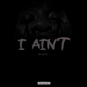 I Aint (feat. latenitecreu) (Explicit)