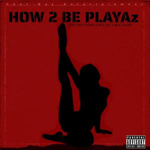 How 2 Be Playaz (feat. Wil Kid & Mac Sause)