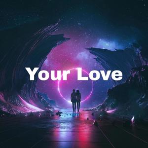 Your love