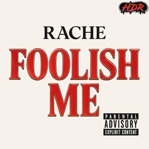 Foolish Me (Prod. Rache) (Explicit)