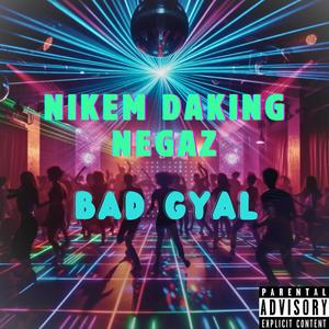 Bad Gyal (feat. Daking & Negaz) [Explicit]