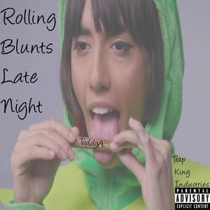 Rolling Blunts Late Night