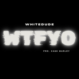 W T F Y O (Explicit)