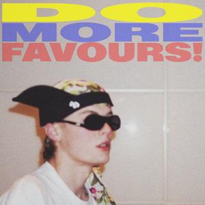 Do More Favours! (Explicit)