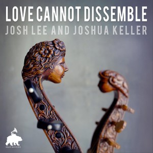 Love Cannot Dissemble