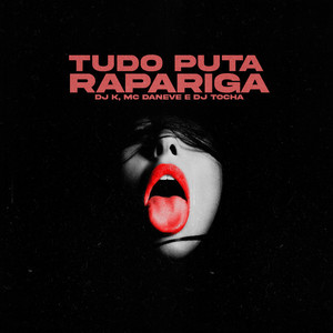 TUDO PUTA RAPARIGA (Explicit)