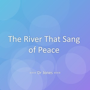 The River That Sang of Peace