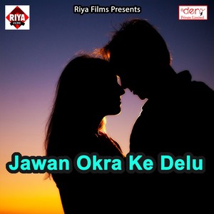 Jawan Okra Ke Delu