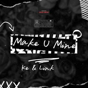 Make U Mine (Explicit)