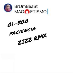 01-800-Paciencia (feat. Brumbeast) [ZIZZ RMX]