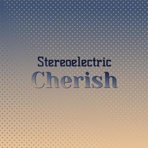 Stereoelectric Cherish