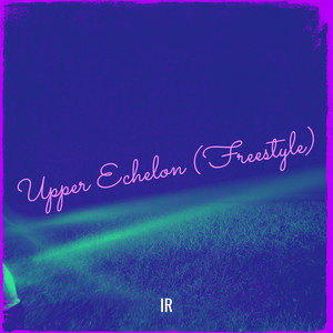 Upper Echelon (Freestyle) [Explicit]