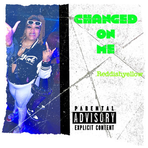 Changed On Me (Explicit)