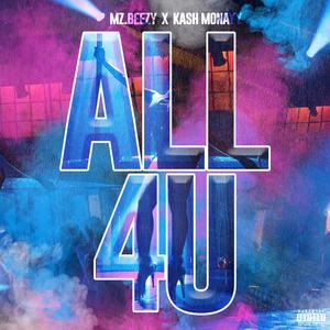 All 4 U(feat. Kash Monayy) (Explicit)