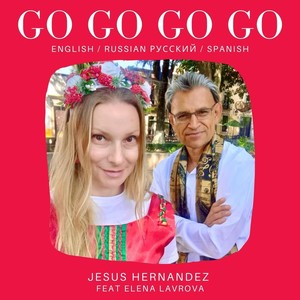 Go Go Go Go(English / Russian / Spanish)[feat. Elena Lavrova]