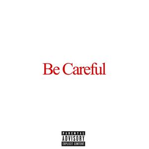 Be Careful (Explicit)