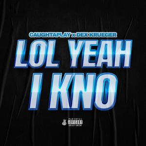 Lol yeah i kno (Explicit)