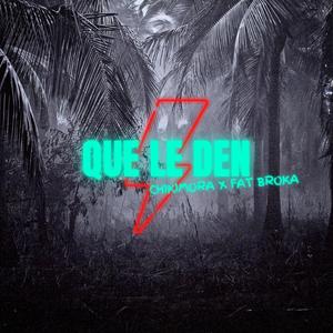 Que le den(feat. Fat broka) (Explicit)