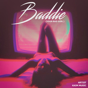 Baddie (Your Bad Girl)