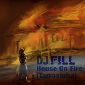 House on Fire(Tarraxinha)