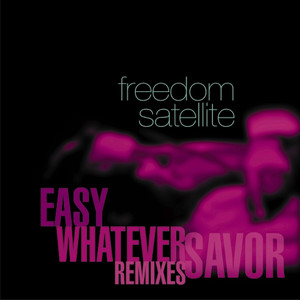 Savor / Easy / Whatever (Remixes)