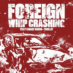 Foreign Whip Crashing (feat. Shady Guero) (Explicit)