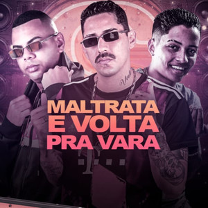 Maltrata e Volta pra Vara(feat. MC Zaquin)