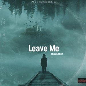 Leave Me (Explicit)