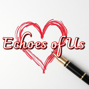 Echoes of Us