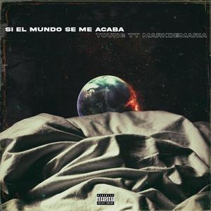 Si El Mundo Se Me Acaba(feat. Markdemaria) (Explicit)